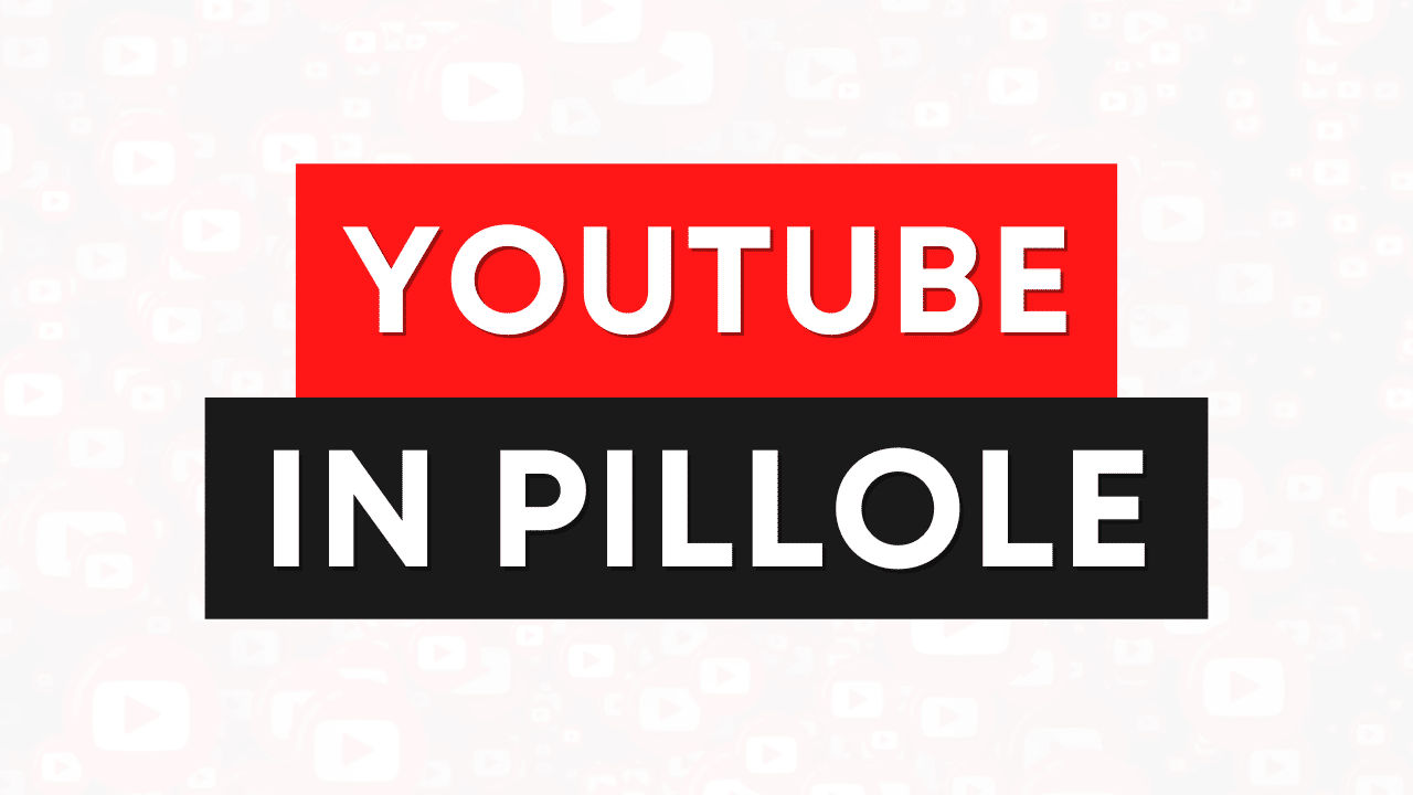 youtube in pillole